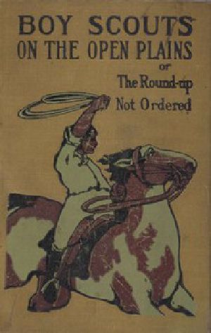 [Gutenberg 46477] • Boy Scouts on the Open Plains; Or, The Round-Up Not Ordered